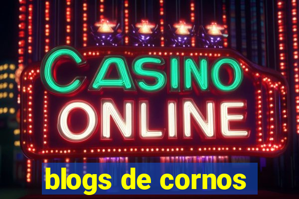 blogs de cornos